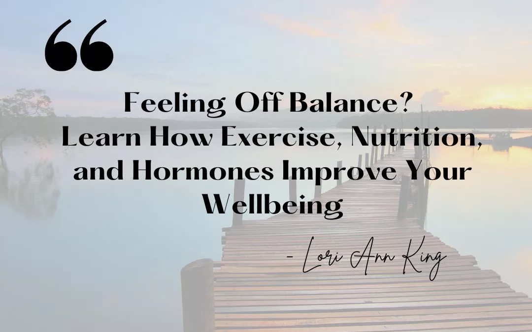Decorative: Feeling Off Balance? Learn How Exercise, Nutrition, and Hormones Improve Your Wellbeing