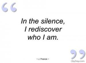 In the silence, I rediscover who I am.