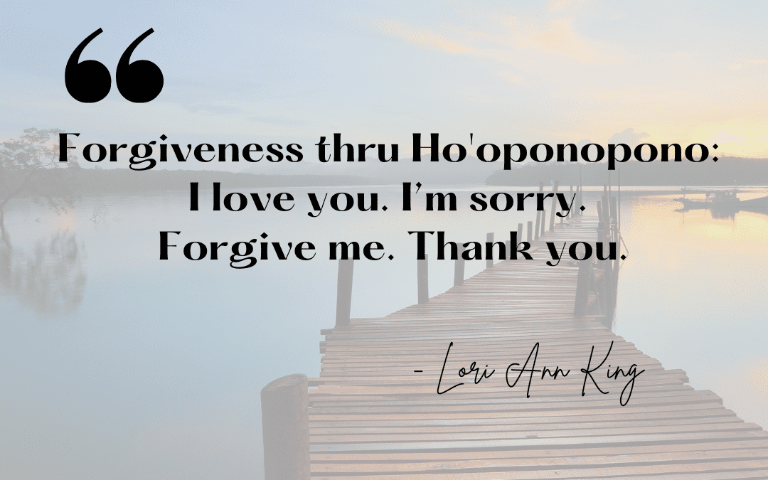 How Ho’oponopono Makes Happiness More Achievable With Forgiveness