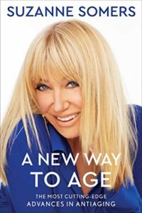 A New Way to Age: The Most Cutting-Edge Advances in Antiaging by Suzanne Somers