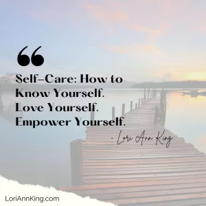 Self-Care: How to Know Yourself. Love Yourself. Empower Yourself.