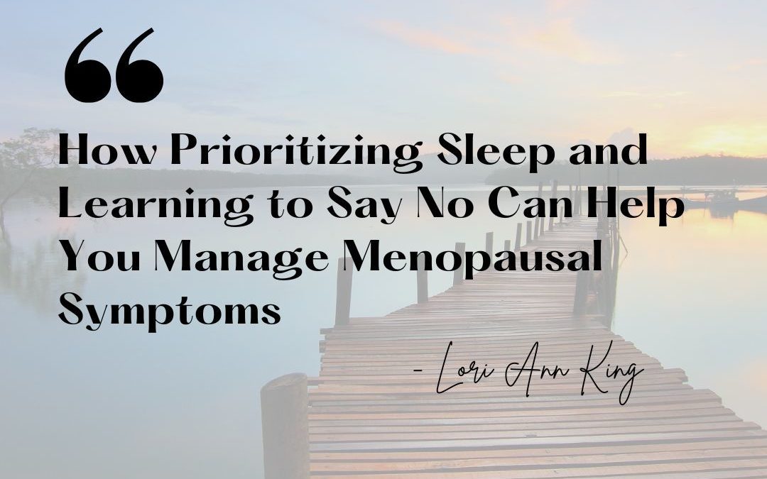 Image with dock/sunset and caption : How prioritizing sleep and learning to say no can help you manage menopausal symptoms