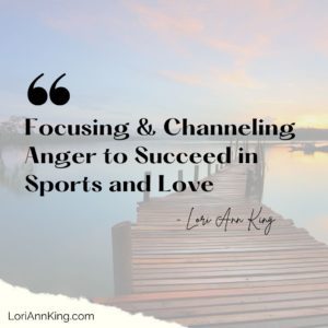 Decorative image with text: Focusing & Channeling Anger to Succeed in Sports and Love