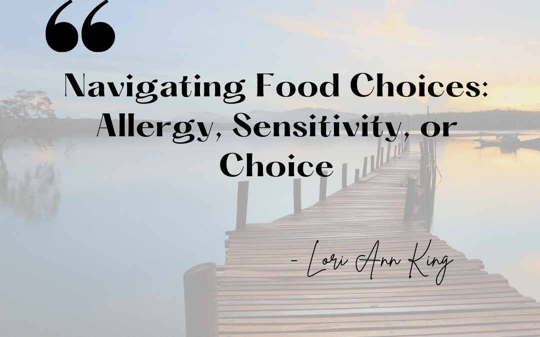 Navigating Food Choices: Allergy, Sensitivity, or Choice