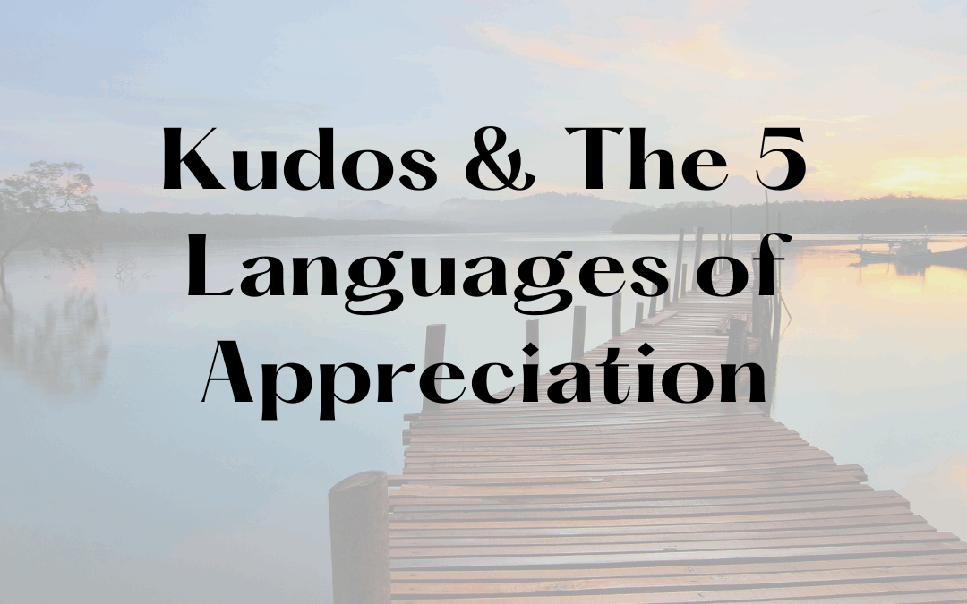 The Five Languages of Love and Appreciation: At Work and Beyond