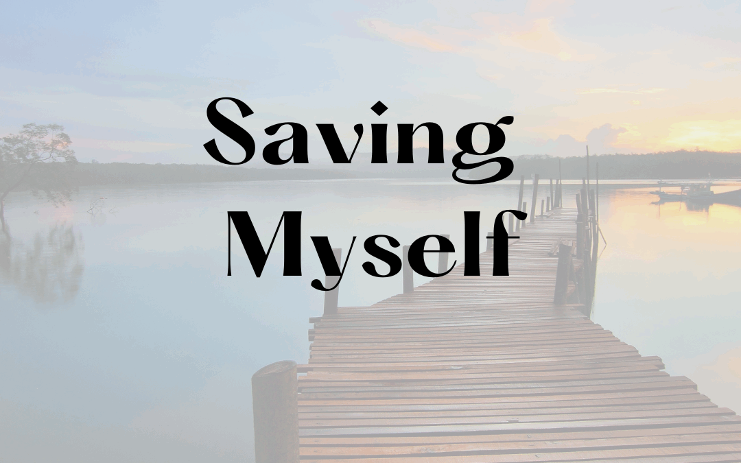 Saving Myself