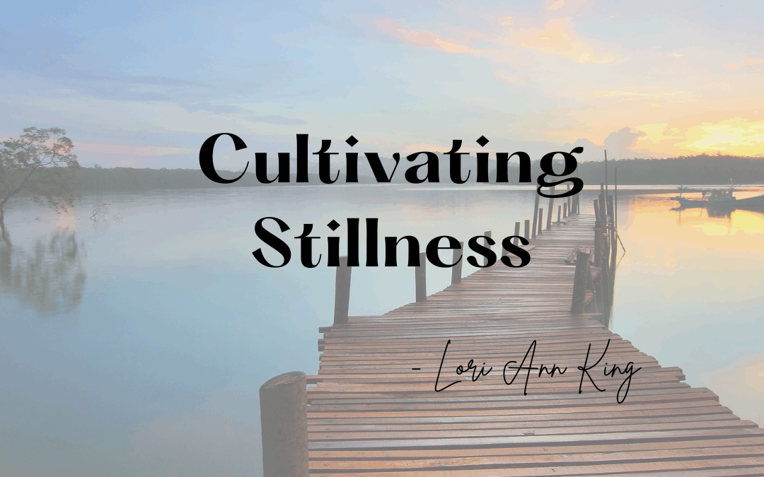 Cultivating Stillness