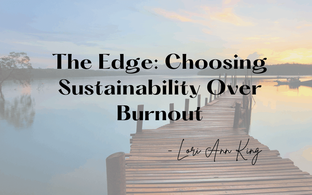 The Edge: Choosing Sustainability Over Burnout