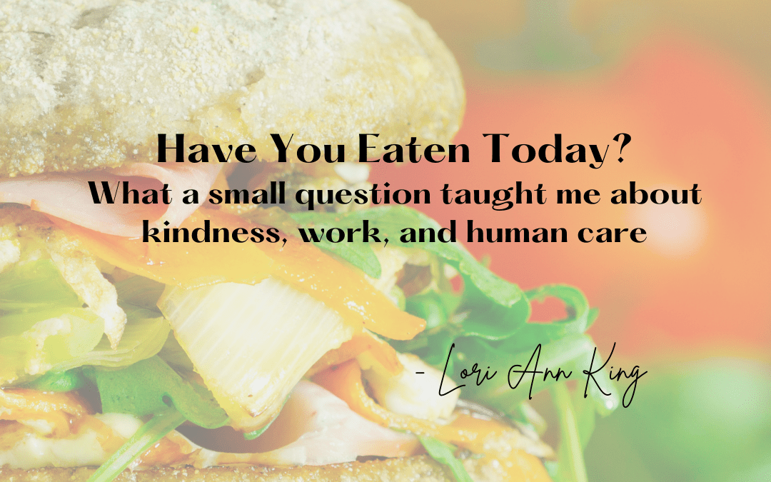 Have You Eaten Today?