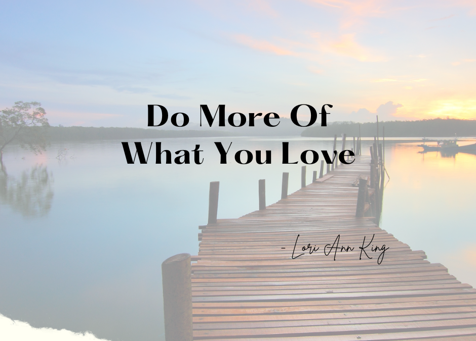 Do More Of What You Love
